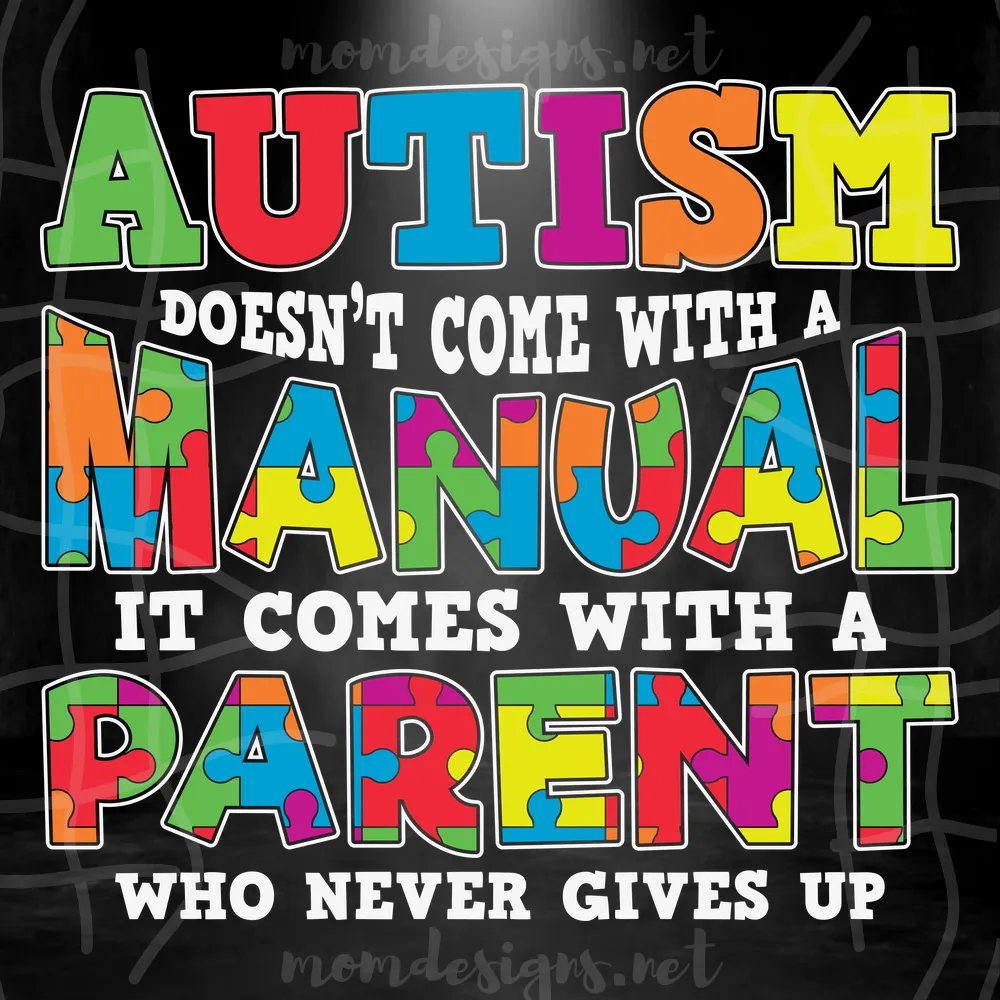 Autism Doesn'T Come With A Manual It Comes With A Mom Who Never Gives Up Svg