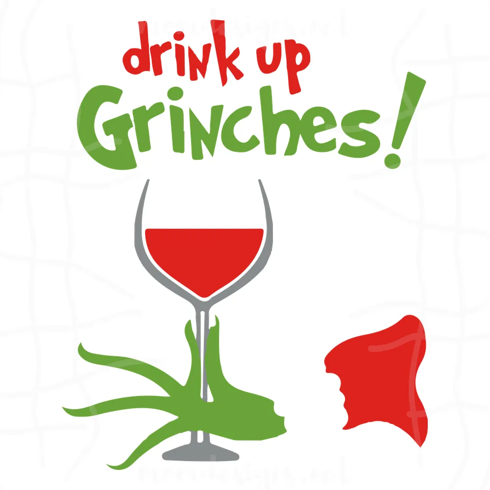 Drink up Grinches Svg, Grinch Svg, Merry Christmas Svg, Christmas svg, Grinchmas svg, grinch hand svg, Wine glass svg, Wine svg, Drink wine svg