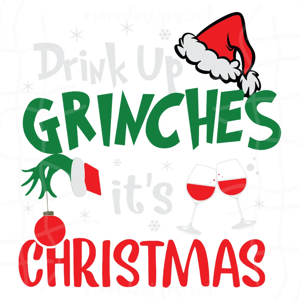 Drink Up Grinches Its Christmas Svg, Christmas Svg, Grinch Svg, Xmas Svg, Christmas Gift, Drink Up Svg, Merry Christmas, Grinch Gift, Wine, Grinches Svg, Drink Wine, Christmas Grinch