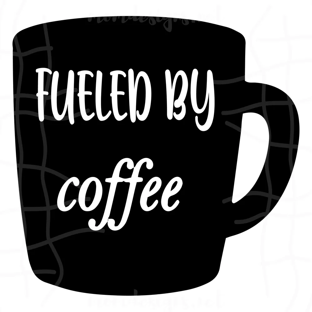 Fueled By Coffee Funny Coffee Mug png, File For Cricut, For Silhouette, Cut File, Dxf, Png, png, Digital Download