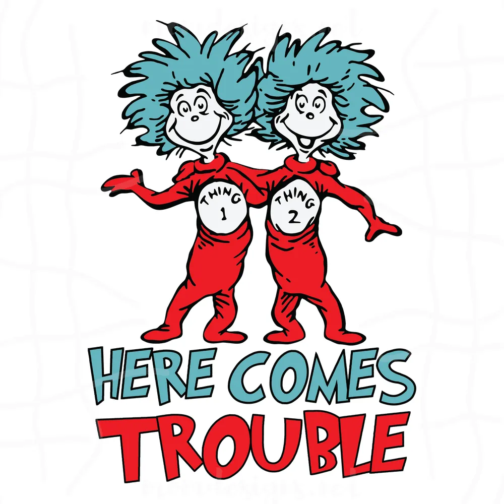 Here Comes Trouble Svg, Dr Seuss Svg, Dr Seuss 2021 Svg, Thing Svg