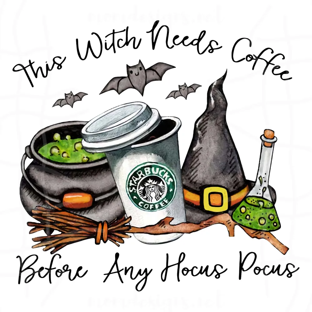 This Witch Needs Coffee Before Any Hocus Pocus Png, Starbucks Coffee Halloween Png, Hocus Pocus Witch Png, Halloween Png