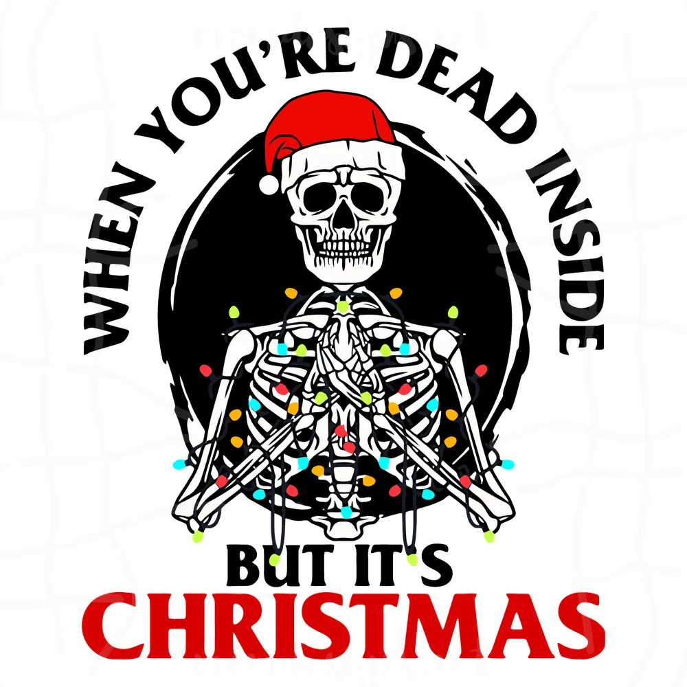 When You're Dead Inside But It's christmas Svg, Christmas svg, Christmas skeleton svg, skleton svg, Skull Christmas svg, Santa hat svg, Christmas light, Funny christmas