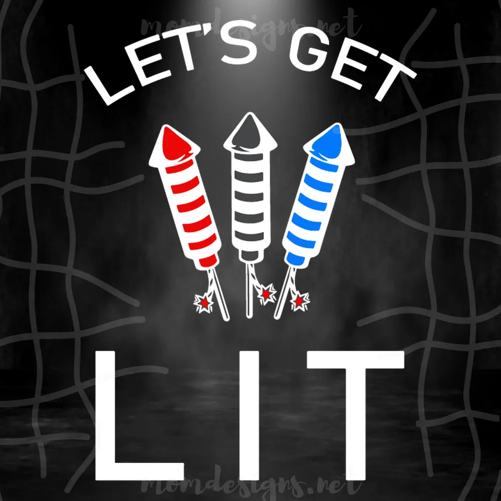 Lets get lit svg, independence day svg, 4th of july svg, lit svg, patriotic svg, america flag, independence day gift, happy independence day, 4th july svg, july 4th svg, fireworks svg