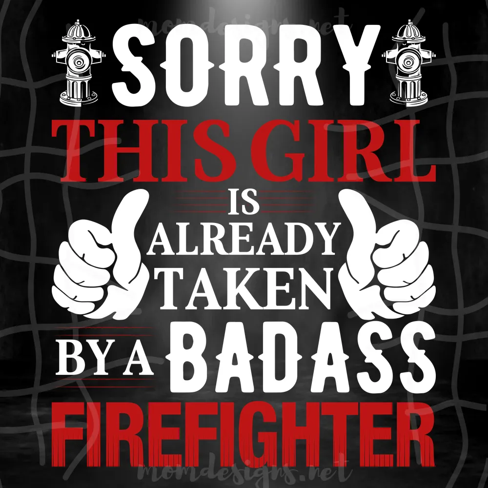 Sorry This Girl Is Already Taken By A Badass Firefighter Svg, Badass Firefighter Svg