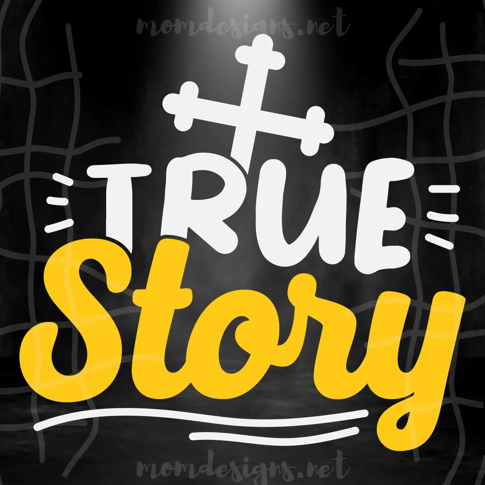 True Story Svg, Easter Svg, True Story Easter Svg, Faith Svg, Religious Easter Svg