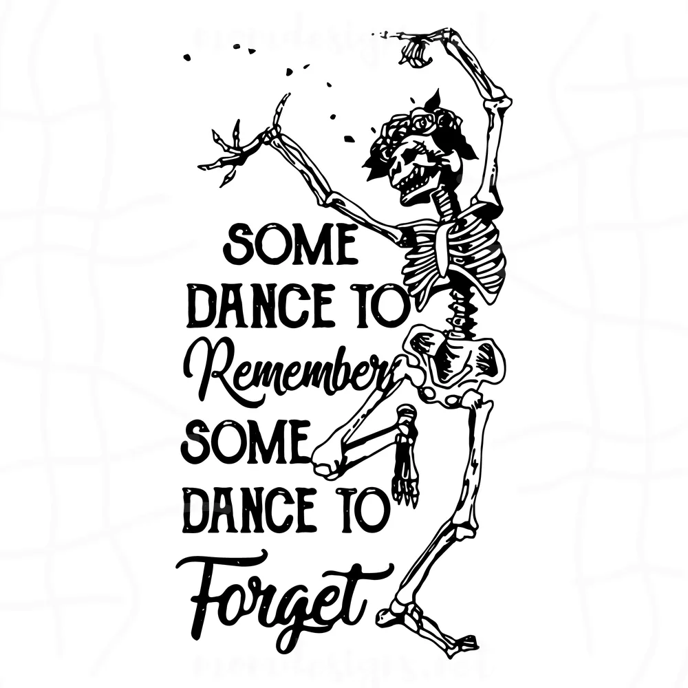 Some Dance To Remember Some Dance To Forget Svg, Skeleton Svg, Dancing Svg