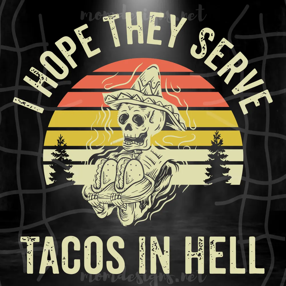 Skeleton I Hope They Serve Tacos In Hell Svg, Day Of The Dead Taco Lover Svg