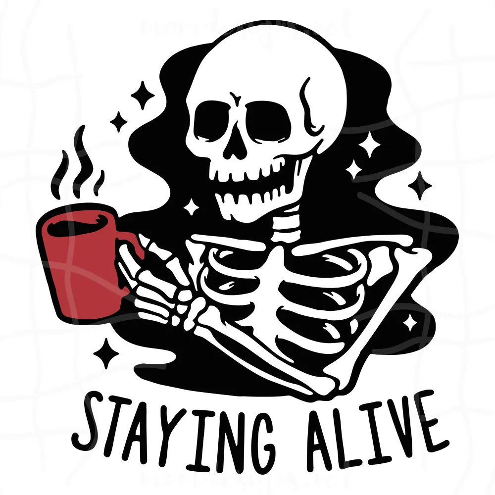 Staying Alive Svg, Skeleton Coffee Svg, Coffee Skull Svg, Funny Halloween Svg