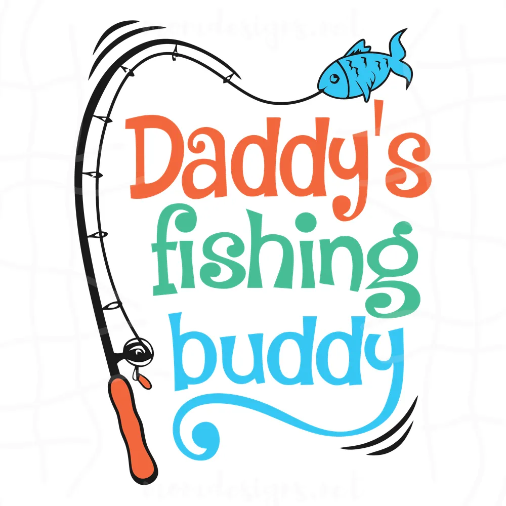 Daddy's Fishing Buddy Svg, Father's Day Svg, Fishing Svg, Fishing Rod, Fish Svg, Daddy Svg, Daddy Shirt, Daddy Gift, Greatest Dad, Shirt For Daddy, Family Shirt, Love Dad, Gift For Father’s Day, Digital Download
