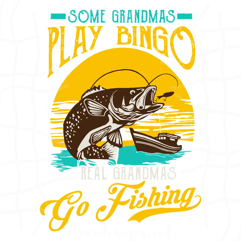 Some Grandmas Play Bingo Real Grandmas Go Fishing Svg, Fishing Dad Svg