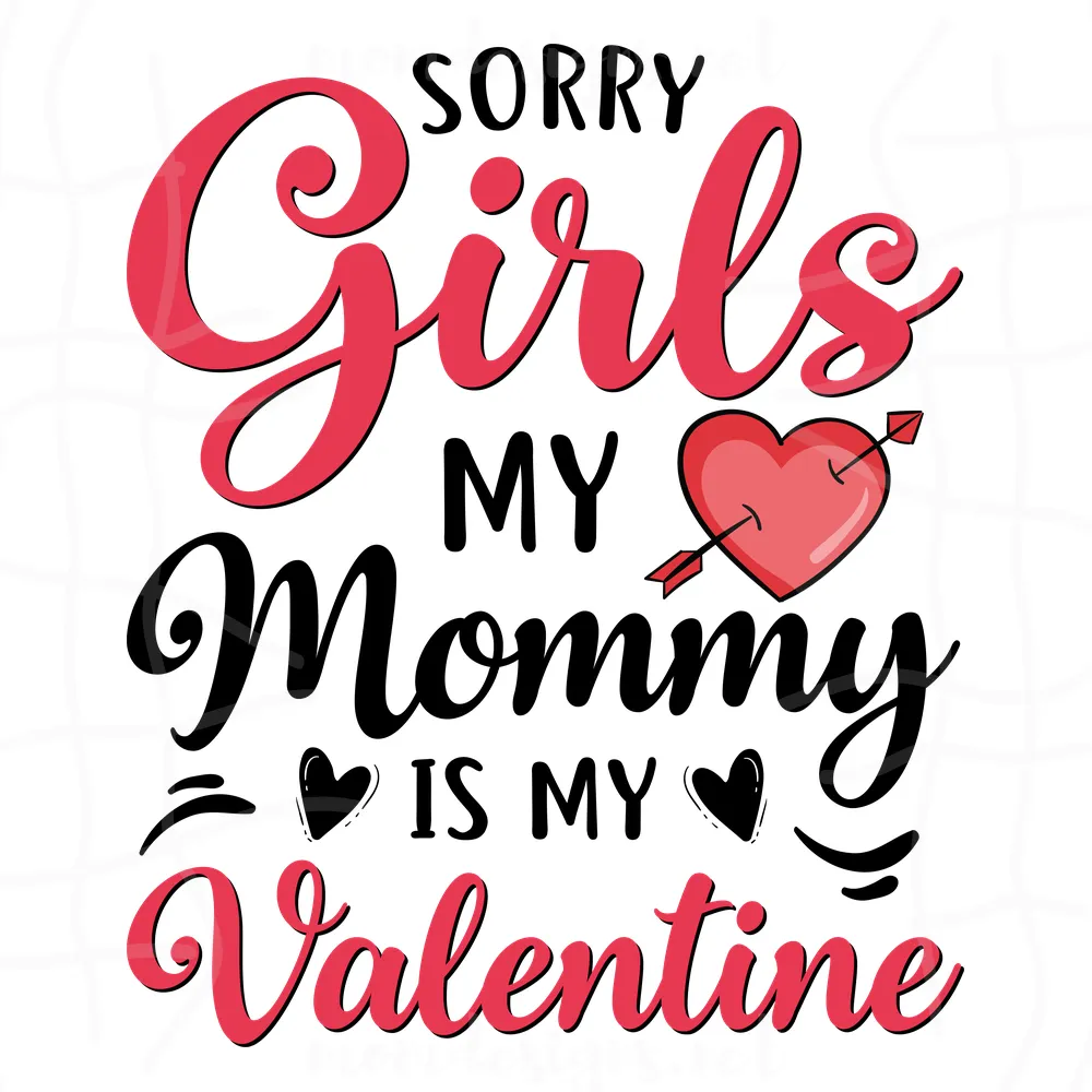Sorry Girls My Mommy Is My Valentine Svg, Valentine Svg, Girl Svg, Mommy Svg