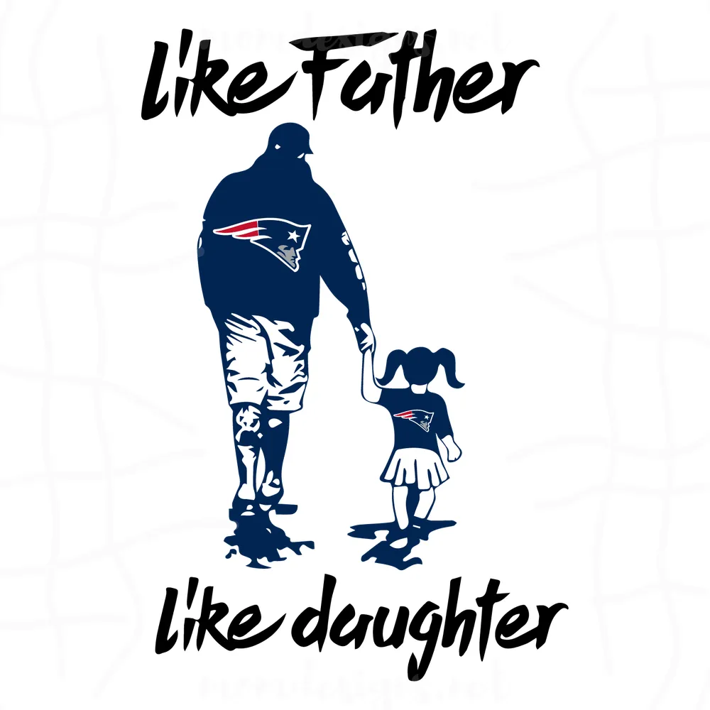 Like father like daughter New England Patriots svg,NFL svg,fathers day svg,fathers day gift,svg cricut, silhouette svg files, cricut svg, silhouette svg, svg designs, vinyl svg