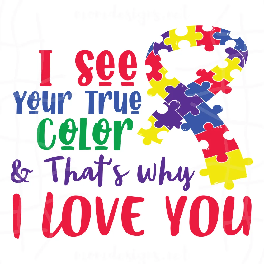 I See Your True Color That'S Why I Love You Svg, Autism Awareness Svg