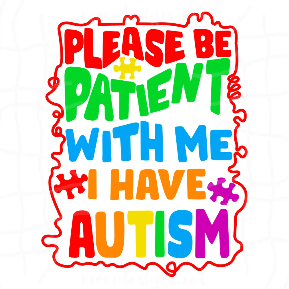 Please Be Patient With Me I Have Autism Svg, Autism Svg, Autism Awareness Svg