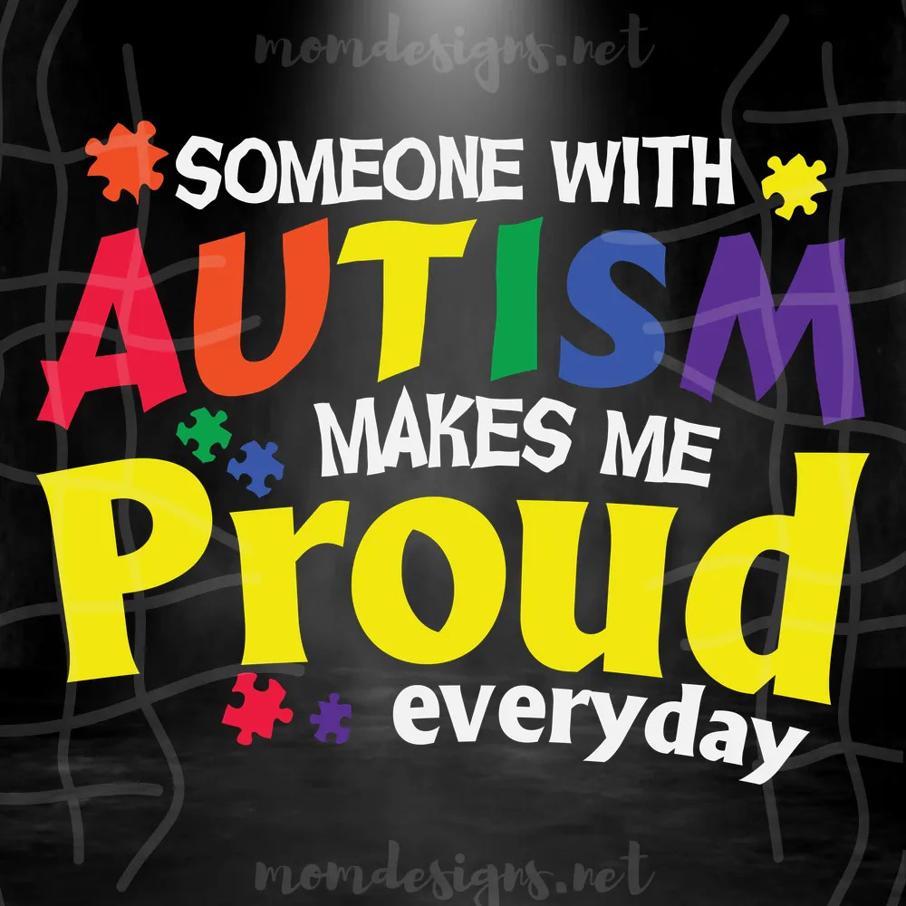 Someone With Autism Makes Me Proud Everyday Svg, Autism Svg, Autism Awareness Svg