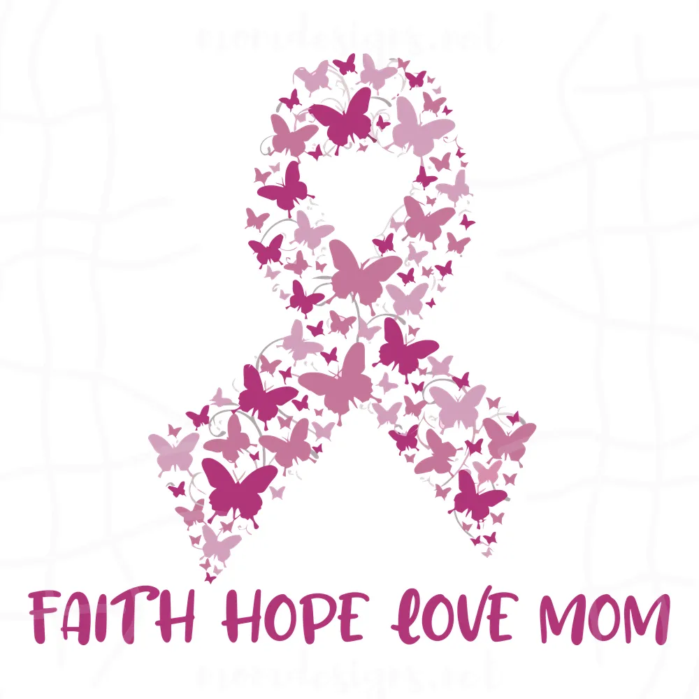 Faith Hope Love Mom Breast Cancer svg, Breast Cancer svg, Faith Hope Love SVG, Cancer Awareness SVG, Cancer Svg, Fight Cancer Svg, Cancer svg, Cancer Survivor svg