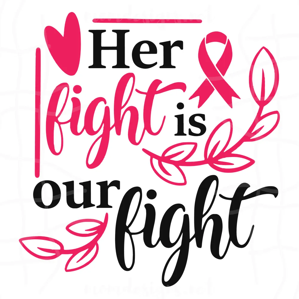 Her Fight is Our Fight SVG, Breast cancer svg, Cancer Awareness svg, Pink Ribbon svg, Breast Cancer Ribbon Svg, Cancer Ribbon Svg, Cancer Survivor svg, Cancer svg