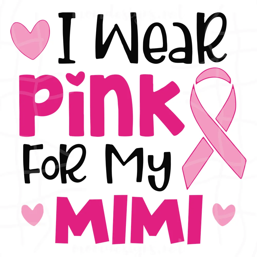 I Wear Pink For My Mimi Svg, Awareness Svg, Breast Cancer Svg, Cancer Mimi Svg, Wear Pink Svg, Pink Ribbon Svg, Cancer Awareness Svg, Cancer Ribbon Svg