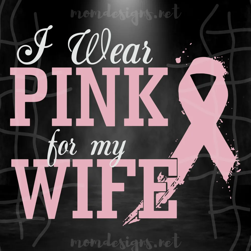 I Wear Pink For My Wife Svg, Awareness Svg, Breast Cancer Svg, Wear Pink Svg