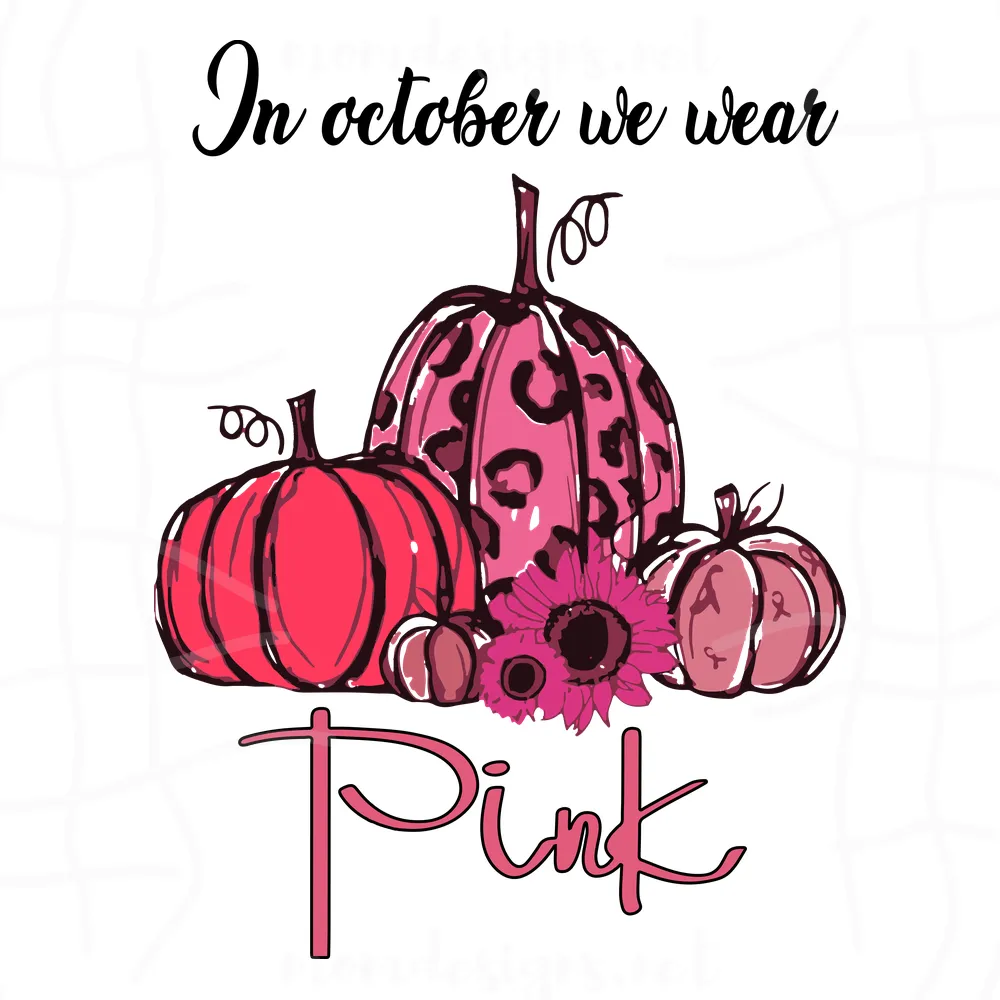 In October we wear pink svg, breast cancer svg, breast cancer ribbon, Cancer svg, Cancer Ribbon Svg, Cancer Ribbon Support, Pink Pumpkin Svg, Awareness Ribbon SVG