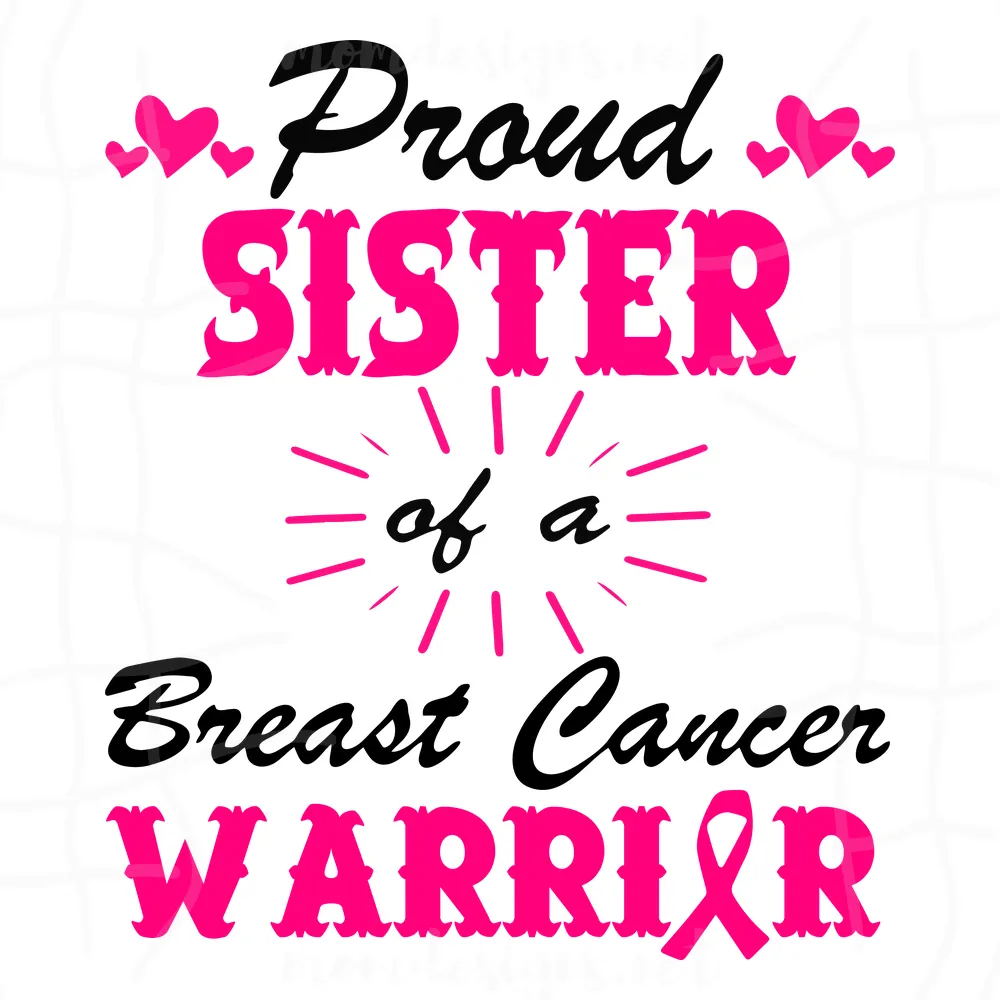 Proud sister of a breast cancer warrior svg, Breast Cancer Svg, Cancer Warrior Svg, Pink Ribbon svg, Fighter SVG, Strong Woman svg, Breast Cancer Cut File
