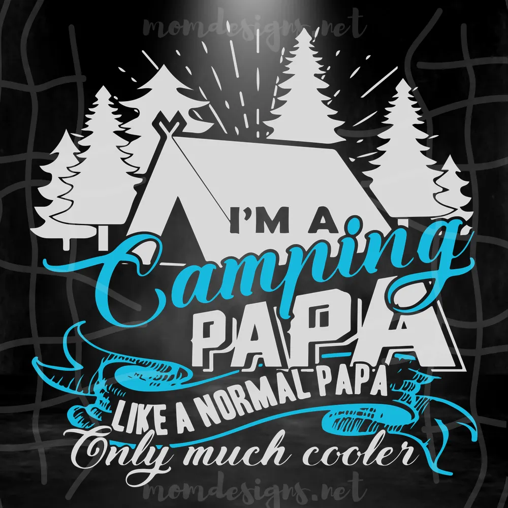 I'M A Camping Papa Like A Normal Papa But Only Much Cooler, Vector Illustrations Svg