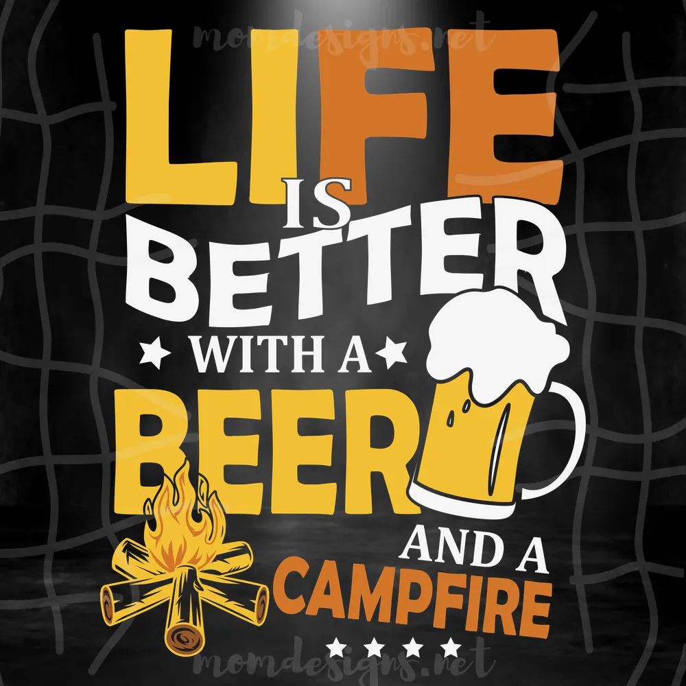 Life Is Better With A Beer And A Campfire Svg, Camping Svg, Camper Gift Svg