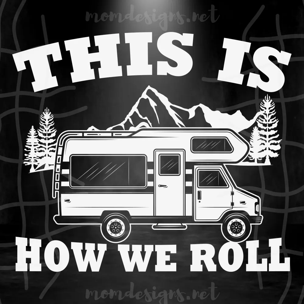 This Is How We Roll Svg, Funny Travel Svg, Camp Life Svg