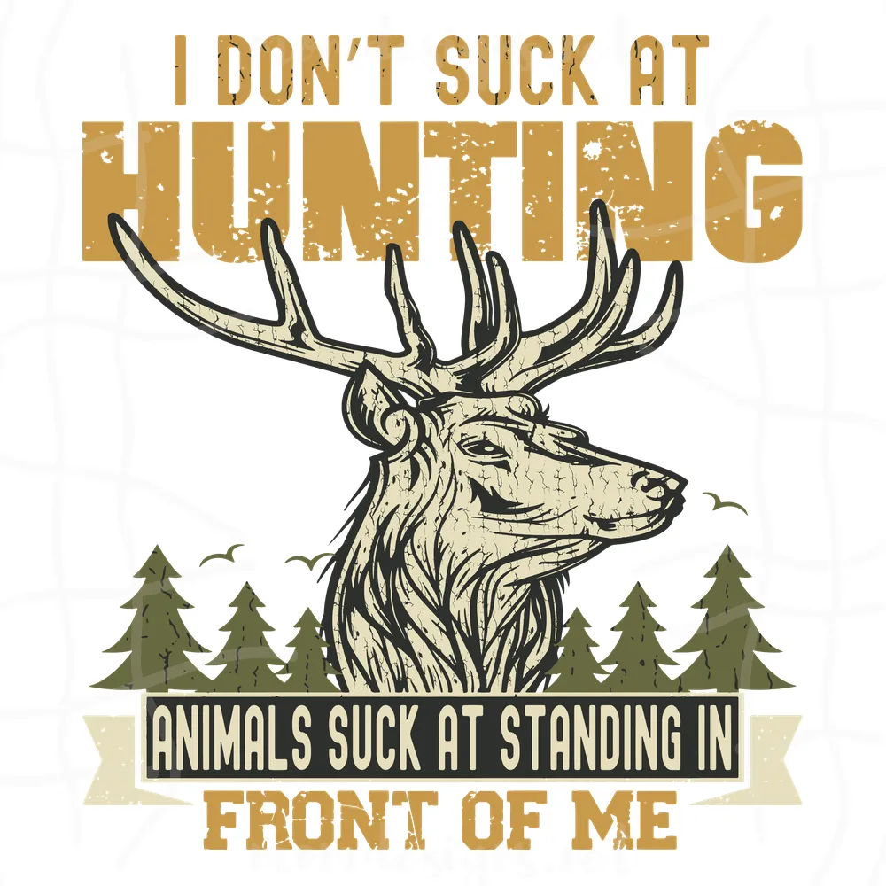 I Don't Suck At Hunting Animals Suck At Standing In Front Of Me Svg, Trending Svg, Animals