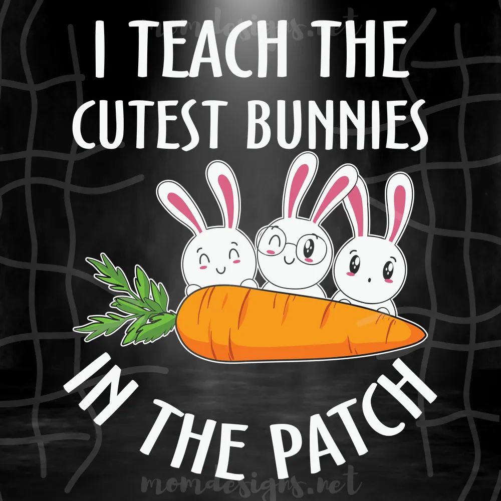 I Teach The Cutest Bunnies In The Patch Svg, Easter Teacher Svg, Easter Svg