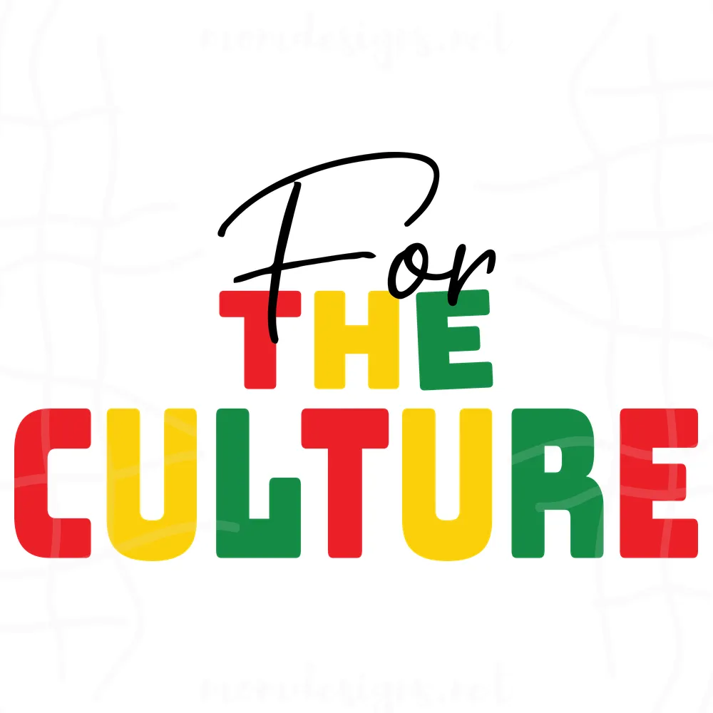For The Culture Juneteenth Svg, Juneteenth Day Svg, Juneteenth Sublimation, Juneteenth Clipart, Juneteenth Design, Culture Juneteenth Svg