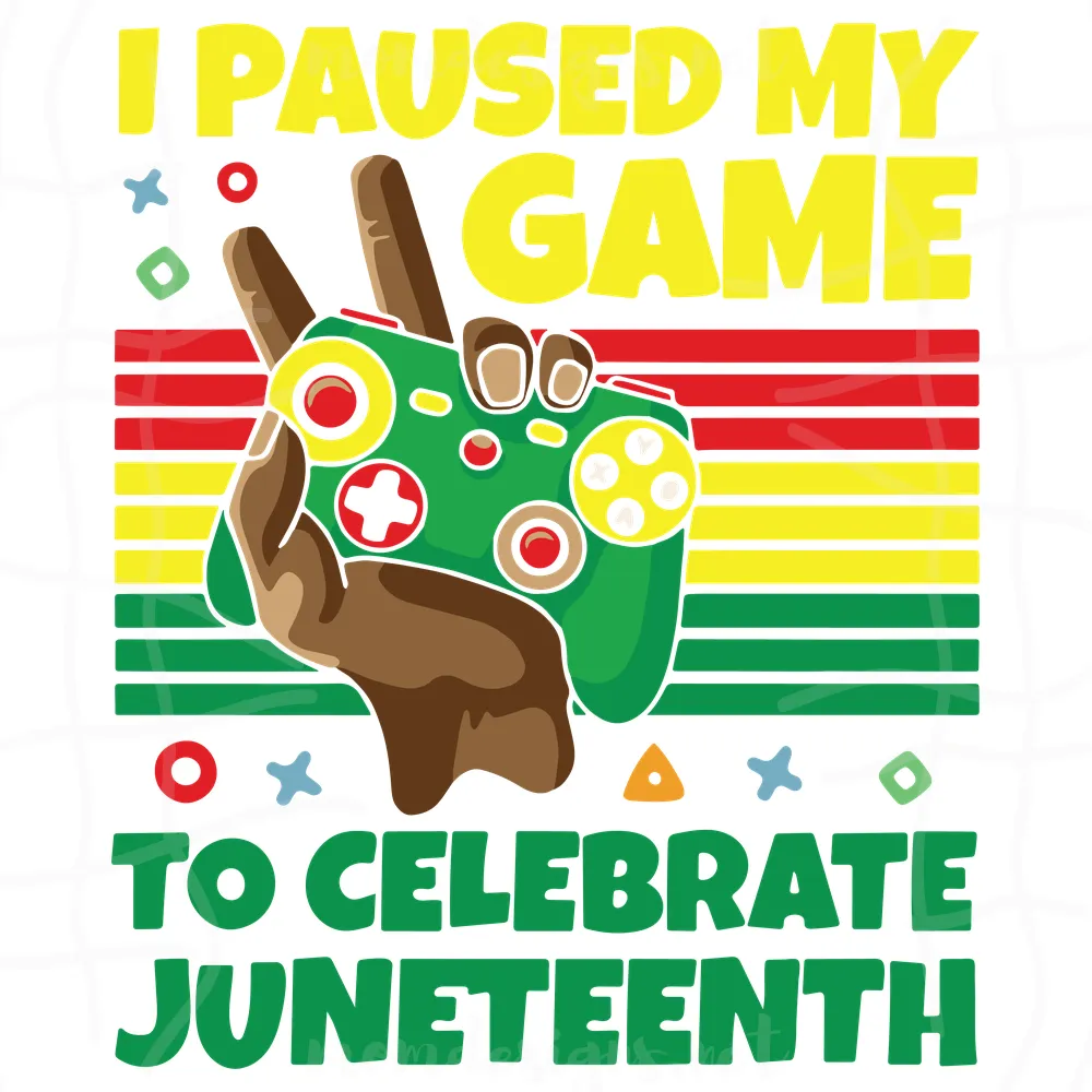 I Paused My Game To Celebrate Juneteenth SVG PNG