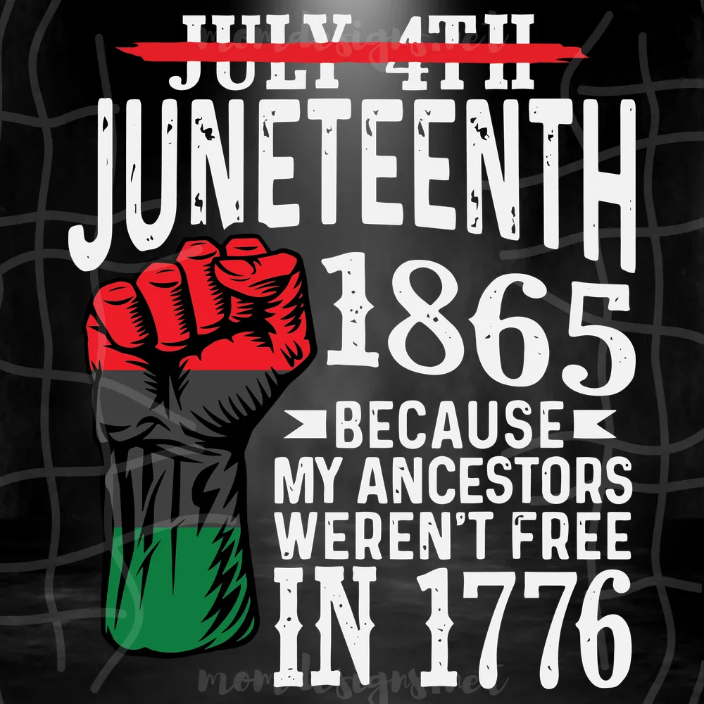 July 4th Juneteenth 1865 Because My Ancestors Werent Free In 1776 Svg, Juneteenth Svg, Juneteenth 1865, Black Freedom Svg, Freeish Svg, Black Lives Matter, Black History Svg, Black Ancestors