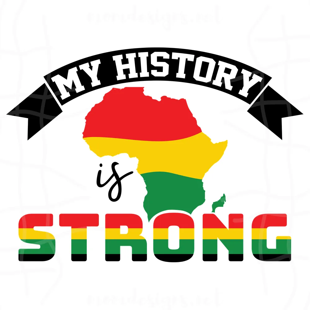 My History Is Strong Svg, Juneteenth Day Svg, Celebrate 1865 Juneteenth, 19th Juneteenth Svg, 1865 Juneteenth, Freedom Day Sublimation