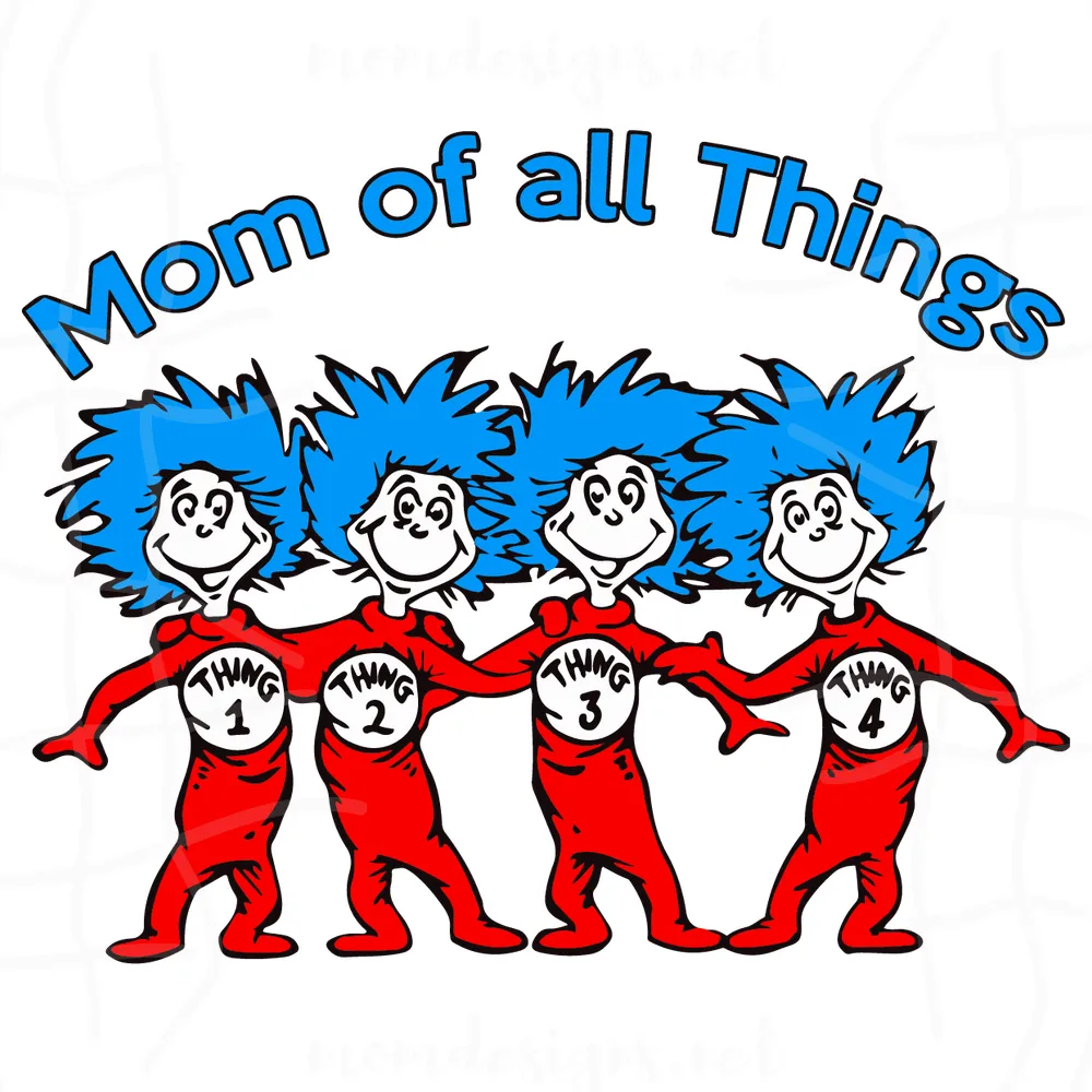 Mom Of All Things Svg, Dr Seuss Svg, Catinthehat Svg, Thelorax Svg, Dr Seuss Quotes Svg, Lorax Svg, Thecatinthehat Svg, Thing Svg, Quoteoftheday Svg, Children Books Svg