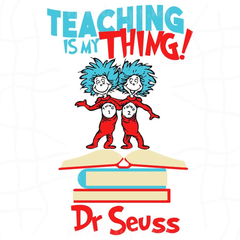 Teaching Is My Thing Svg, Dr Seuss Svg, Teaching Svg, Thing Svg, Cat In Hat Svg, Catinthehat Svg, Thelorax Svg, Dr Seuss Quotes Svg, Lorax Svg, Green Egg Sandham Svg